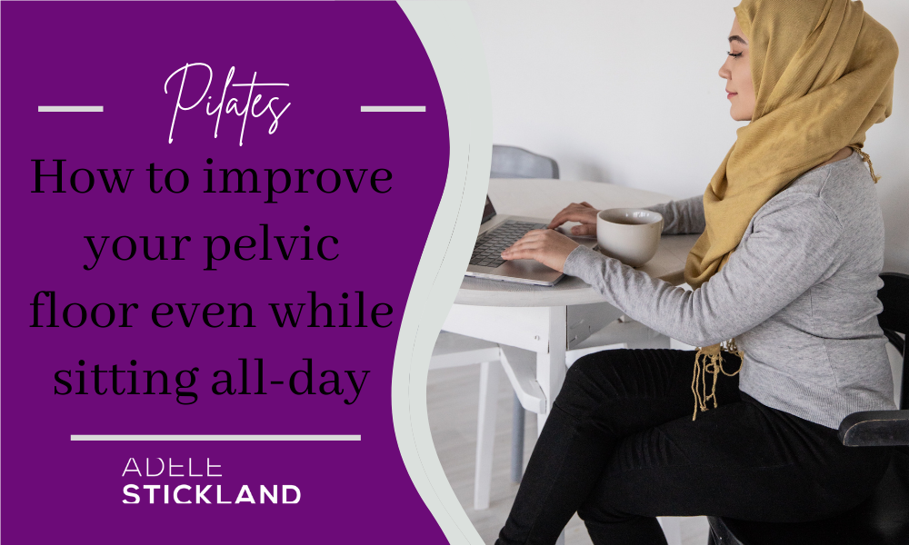How to improve your pelvic floor EVEN while sitting at a desk all day