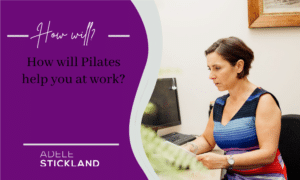 How will Pilates help you at work?